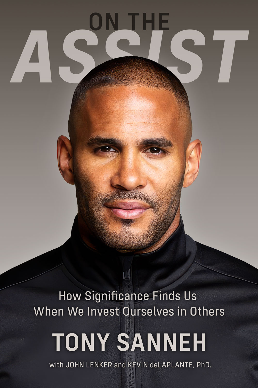 On the Assist by Tony Sanneh, with John Lenker and Kevin deLaplante, PhD. Book cover.